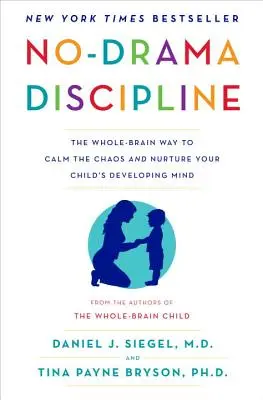 No-Drama-Disziplin: Der Weg des ganzen Gehirns zur Beruhigung des Chaos und zur Förderung des sich entwickelnden Geistes Ihres Kindes - No-Drama Discipline: The Whole-Brain Way to Calm the Chaos and Nurture Your Child's Developing Mind