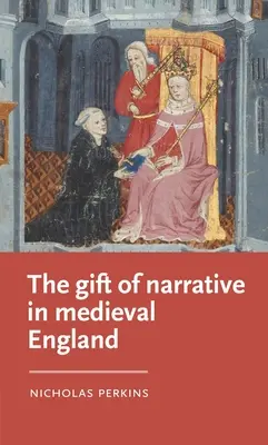 Die Gabe der Erzählung im mittelalterlichen England - The Gift of Narrative in Medieval England