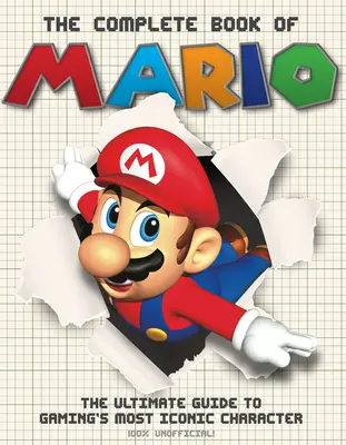 Das komplette Buch von Mario: Der ultimative Leitfaden für die ikonischste Spielfigur der Welt - The Complete Book of Mario: The Ultimate Guide to Gaming's Most Iconic Character