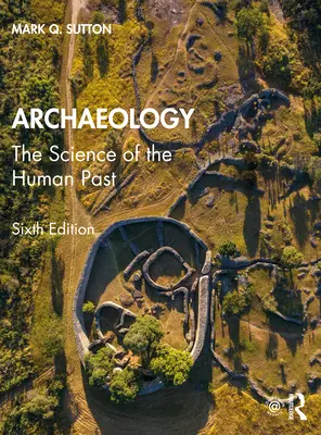 Archäologie: Die Wissenschaft von der menschlichen Vergangenheit - Archaeology: The Science of the Human Past