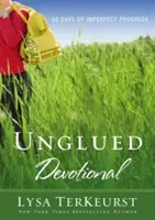 Unglued Devotional: 60 Tage unvollkommener Fortschritt - Unglued Devotional: 60 Days of Imperfect Progress