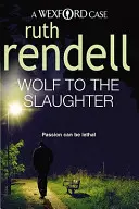 Wolf To The Slaughter - ein äußerst spannender und fesselnder Wexford-Krimi von der preisgekrönten Queen of Crime, Ruth Rendell - Wolf To The Slaughter - a hugely absorbing and compelling Wexford mystery from the award-winning Queen of Crime, Ruth Rendell