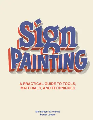 Die Zeichenmalerei: Ein praktischer Leitfaden für Werkzeuge, Materialien und Techniken - The Sign Painting: A Practical Guide to Tools, Materials, and Techniques