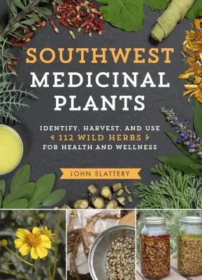 Medizinische Pflanzen des Südwestens: 112 Wildkräuter für Gesundheit und Wohlbefinden erkennen, ernten und verwenden - Southwest Medicinal Plants: Identify, Harvest, and Use 112 Wild Herbs for Health and Wellness