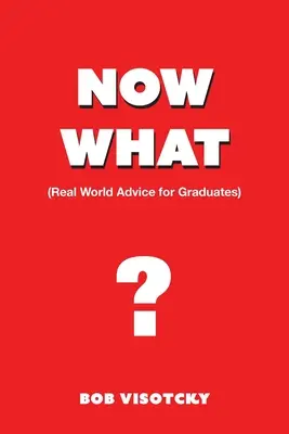 Was nun? Ratschläge aus der Praxis für Hochschulabsolventen - Now What?: Real World Advice for Graduates