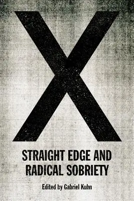 X: Straight Edge und radikale Nüchternheit - X: Straight Edge and Radical Sobriety