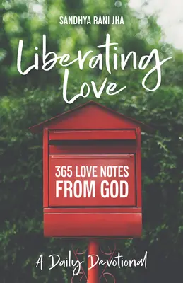 Liberating Love Daily Devotional: 365 Liebesbotschaften von Gott - Liberating Love Daily Devotional: 365 Love Notes from God