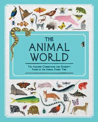 Die Tierwelt: Die erstaunlichen Zusammenhänge und die Vielfalt des Tierstammbaums - The Animal World: The Amazing Connections and Diversity Found in the Animal Family Tree