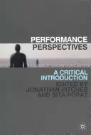Perspektiven der Performance: Eine kritische Einführung - Performance Perspectives: A Critical Introduction