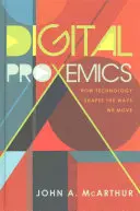 Digitale Proxemik; Wie Technologie die Art und Weise, wie wir uns bewegen, prägt - Digital Proxemics; How Technology Shapes the Ways We Move