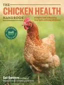 Das Handbuch der Hühnergesundheit: Ein kompletter Leitfaden zur Maximierung der Gesundheit der Herde und zum Umgang mit Krankheiten - The Chicken Health Handbook: A Complete Guide to Maximizing Flock Health and Dealing with Disease