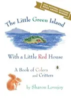 Kleine grüne Insel mit einem kleinen roten Haus - Ein Buch der Farben und Tiere - Little Green Island with a Little Red House - A Book of Colors and Critters