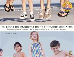 El Libro de Fotos Sobre Habilidades Sociales: Enseanza del Juego, La Emocin Y La Comunicacin a Nios Con Autismo