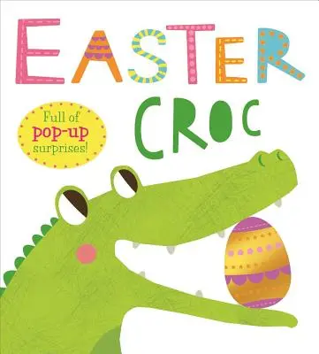 Osterkrokodil: Voller Pop-Up-Überraschungen! - Easter Croc: Full of Pop-Up Surprises!