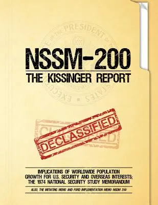 NSSM 200 Der Kissinger-Bericht: Auswirkungen des weltweiten Bevölkerungswachstums auf die Sicherheit und die Interessen der USA in Übersee; Die Nationale Sicherheitsstudie von 1974 - NSSM 200 The Kissinger Report: Implications of Worldwide Population Growth for U.S. Security and Overseas Interests; The 1974 National Security Study