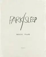 Robert Frank: Park / Schlaf - Robert Frank: Park / Sleep