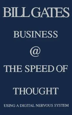 Business @ the Speed of Thought: Mit einem digitalen Nervensystem - Business @ the Speed of Thought: Using a Digital Nervous System