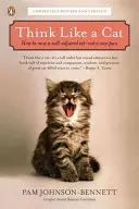 Denken Sie wie eine Katze: Wie man eine gut angepasste Katze erzieht - und keinen mürrischen Kater - Think Like a Cat: How to Raise a Well-Adjusted Cat--Not a Sour Puss