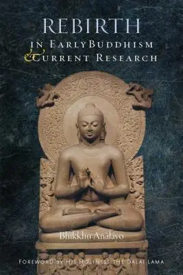 Wiedergeburt im frühen Buddhismus und aktuelle Forschung - Rebirth in Early Buddhism and Current Research