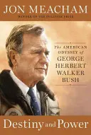 Schicksal und Macht: Die amerikanische Odyssee des George Herbert Walker Bush - Destiny and Power: The American Odyssey of George Herbert Walker Bush