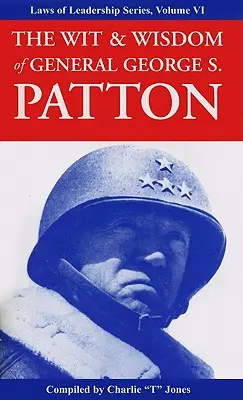 Der Witz und die Weisheit von General George S. Patton - The Wit & Wisdom of General George S. Patton