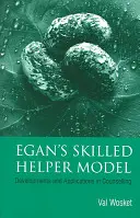 Egans Modell des kompetenten Helfers: Entwicklungen und Implikationen in der Beratung - Egan's Skilled Helper Model: Developments and Implications in Counselling