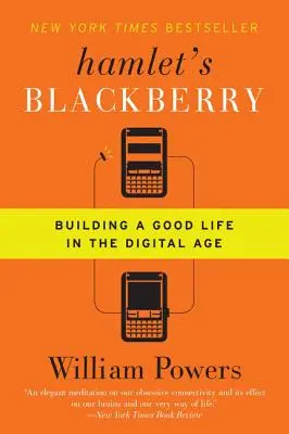 Hamlet's Blackberry: Ein gutes Leben im digitalen Zeitalter - Hamlet's Blackberry: Building a Good Life in the Digital Age