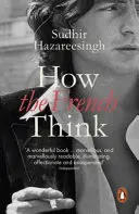 Wie die Franzosen denken - Ein liebevolles Porträt eines intellektuellen Volkes - How the French Think - An Affectionate Portrait of an Intellectual People