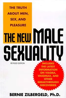 Die neue männliche Sexualität: Die Wahrheit über Männer, Sex und Vergnügen - The New Male Sexuality: The Truth about Men, Sex, and Pleasure