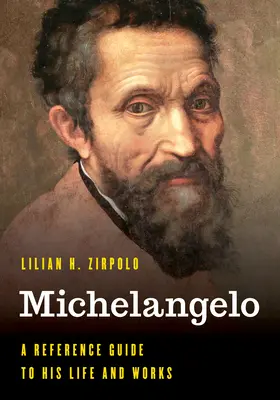 Michelangelo: Ein Nachschlagewerk zu seinem Leben und seinen Werken - Michelangelo: A Reference Guide to His Life and Works