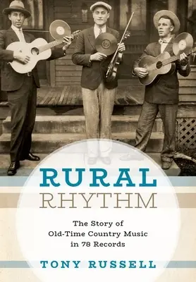 Ländlicher Rhythmus: Die Geschichte der Old-Time Country Music auf 78 Schallplatten - Rural Rhythm: The Story of Old-Time Country Music in 78 Records