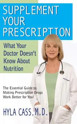 Ergänzen Sie Ihr Rezept: Was Ihr Arzt nicht über Ernährung weiß - Supplement Your Prescription: What Your Doctor Doesn't Know about Nutrition