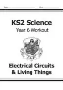 KS2 Science Year Six Workout: Elektrische Schaltkreise & Lebendige Dinge - KS2 Science Year Six Workout: Electrical Circuits & Living Things