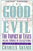 Für Gut und Böse: Der Einfluss von Steuern auf den Lauf der Zivilisation, 2. - For Good and Evil: The Impact of Taxes on the Course of Civilization, 2nd Edition