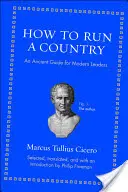 Wie man ein Land regiert: Ein antiker Leitfaden für moderne Führungspersönlichkeiten - How to Run a Country: An Ancient Guide for Modern Leaders