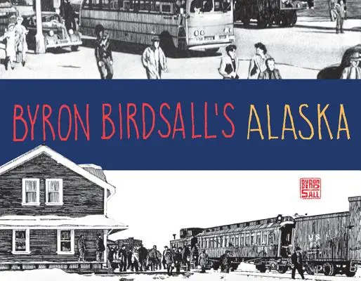 Alaska von Byron Birdsall - Byron Birdsall's Alaska