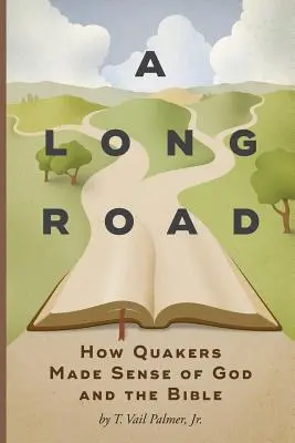 Ein langer Weg: Wie Quäker Gott und die Bibel verstehen lernten - A Long Road: How Quakers Made Sense of God and the Bible