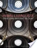 Henri Labrouste: Struktur ans Licht gebracht - Henri Labrouste: Structure Brought to Light