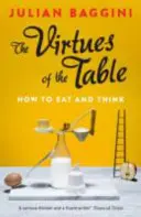 Die Tugenden des Tisches: Wie man isst und denkt - The Virtues of the Table: How to Eat and Think