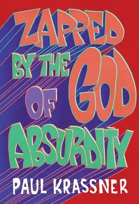 Vom Gott der Absurdität geblendet: Das Beste von Paul Krassner - Zapped by the God of Absurdity: The Best of Paul Krassner