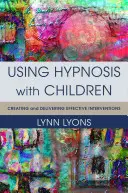 Der Einsatz von Hypnose bei Kindern: Erstellen und Durchführen effektiver Interventionen - Using Hypnosis with Children: Creating and Delivering Effective Interventions