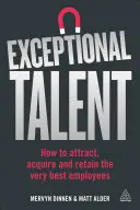 Außergewöhnliche Talente: Wie man die besten Mitarbeiter anzieht, gewinnt und behält - Exceptional Talent: How to Attract, Acquire and Retain the Very Best Employees
