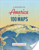 Eine Geschichte Amerikas in 100 Karten - A History of America in 100 Maps