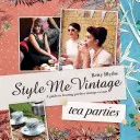 Style Me Vintage: Tea Parties - Rezepte und Tipps für das perfekte Styling - Style Me Vintage: Tea Parties - Recipes and tips for styling the perfect event