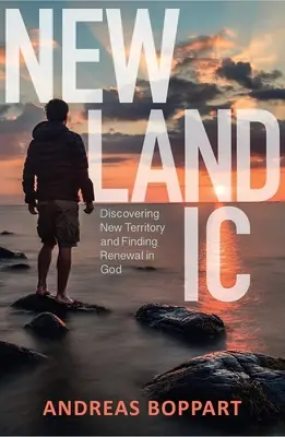 Neulandisch: Neues Territorium entdecken und Erneuerung in Gott finden - Newlandic: Discovering New Territory and Finding Renewal in God