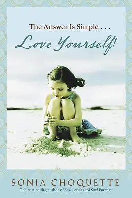 Die Antwort ist einfach: Liebe dich selbst, lebe deinen Geist! - The Answer Is Simple: Love Yourself, Live Your Spirit!