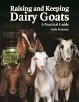 Aufzucht und Haltung von Milchziegen: Ein praktischer Leitfaden - Raising and Keeping Dairy Goats: A Practical Guide
