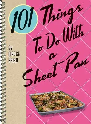 101 Dinge, die man mit einem Backblech machen kann - 101 Things to Do with a Sheet Pan