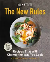 Milk Street: Die neuen Regeln: Rezepte, die Ihre Art zu kochen verändern werden - Milk Street: The New Rules: Recipes That Will Change the Way You Cook