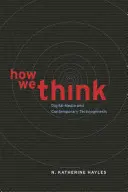 Wie wir denken: Digitale Medien und zeitgenössische Technogenese - How We Think: Digital Media and Contemporary Technogenesis